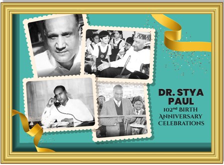 Dr Stya Paul’s 102nd Birth Anniversary celebrates the life and times of the visionary with a mission
