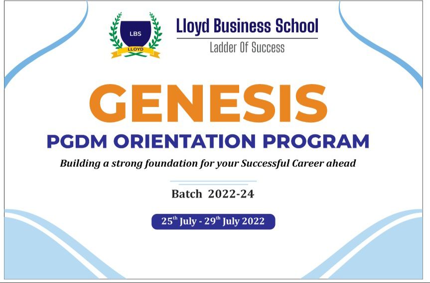 Lloyd Business School 13th PGDM Organized a five-day orientation program for the batch